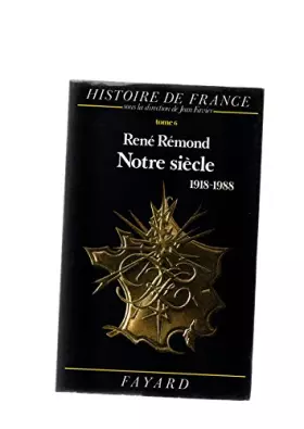 Couverture du produit · Notre siecle. tome 6 : 1918-1988.