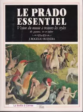 Couverture du produit · Le Prado essentiel, vision du musée à travers les styles. Collection Silex.