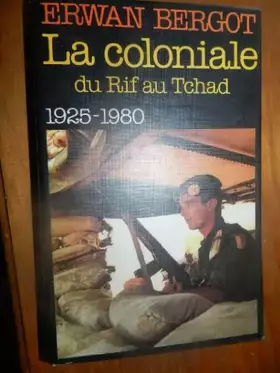 Couverture du produit · La coloniale (Du Rif au Tchad 1925-1980)