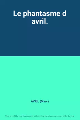 Couverture du produit · Le phantasme d avril.