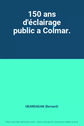 Couverture du produit · 150 ans d'éclairage public a Colmar.