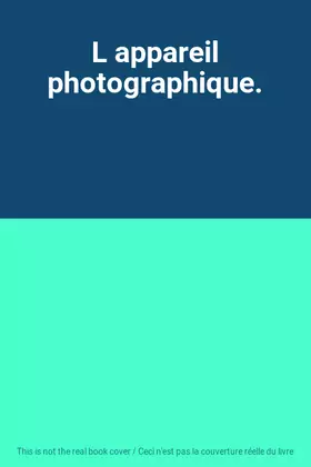 Couverture du produit · L appareil photographique.