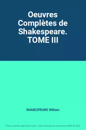 Couverture du produit · Oeuvres Complètes de Shakespeare. TOME III