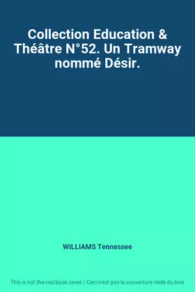 Couverture du produit · Collection Education & Théâtre N°52. Un Tramway nommé Désir.