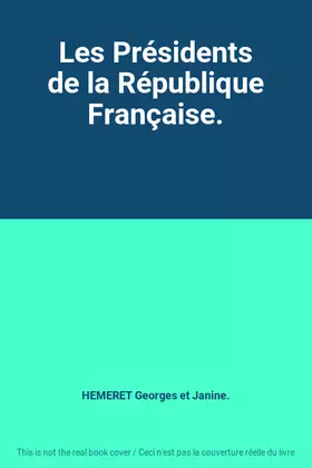 Couverture du produit · Les Présidents de la République Française.