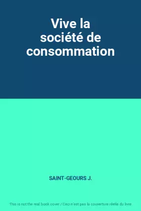 Couverture du produit · Vive la société de consommation
