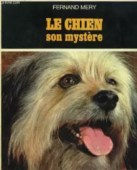Couverture du produit · Le chien, son mystère.