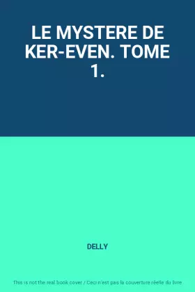 Couverture du produit · LE MYSTERE DE KER-EVEN. TOME 1.