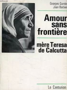 Couverture du produit · AMOUR SANS FRONTIERE MERE TERESA DE CALCUTTA