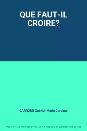 Couverture du produit · QUE FAUT-IL CROIRE?