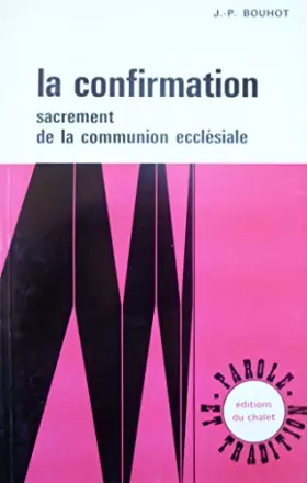 Couverture du produit · La confirmation : Sacrement de la communion ecclésiale