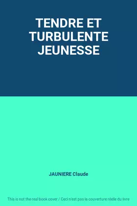 Couverture du produit · TENDRE ET TURBULENTE JEUNESSE