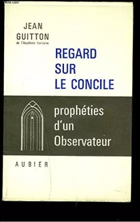 Couverture du produit · Regard sur le concile. propheties d'un observateur.