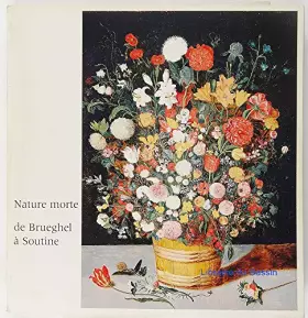 Couverture du produit · LA NATURE MORTE DE BRUEGHEL A SOUTINE