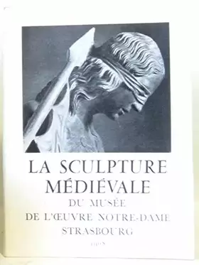 Couverture du produit · La sculpture medievale du musee de l'oeuvre notre-dame