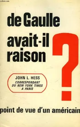 Couverture du produit · DE GAULLE AVAIT-IL RAISON ?, POINT DE VUE D'UN AMERICAIN