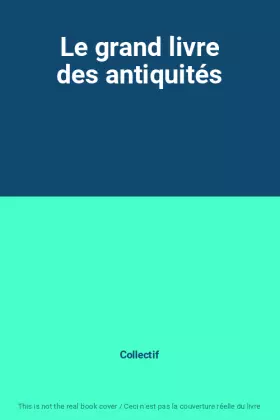 Couverture du produit · Le grand livre des antiquités