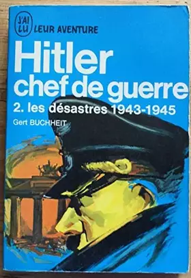 Couverture du produit · Hitler chef de guerre. 2 les désastres 1943-1945