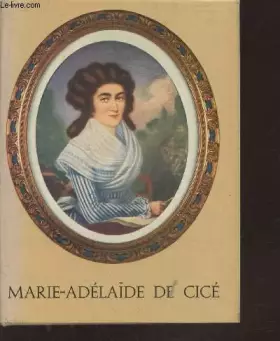 Couverture du produit · Marie-Adelaide, champion de Cicé. 1749 -1818