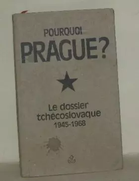 Couverture du produit · Pourquoi prague? le dossier tchécoslovaque