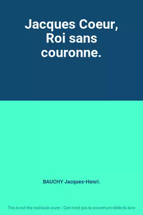 Couverture du produit · Jacques Coeur, Roi sans couronne.