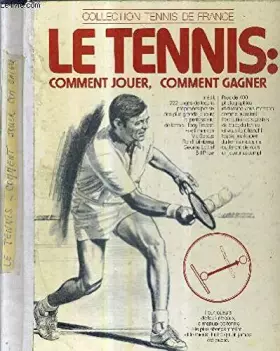 Couverture du produit · LE TENNIS comment jouer, comment gagner
