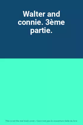 Couverture du produit · Walter and connie. 3ème partie.