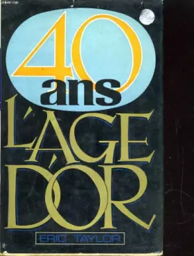 Couverture du produit · 40 ans, l'age d'or