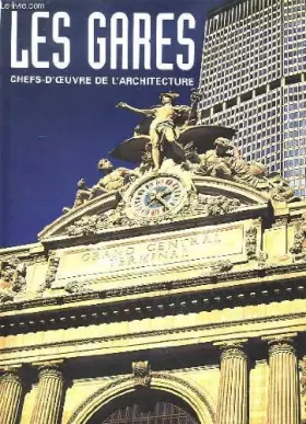 Couverture du produit · Les Gares. Chefs-d' Oeuvre de l'Architecture.