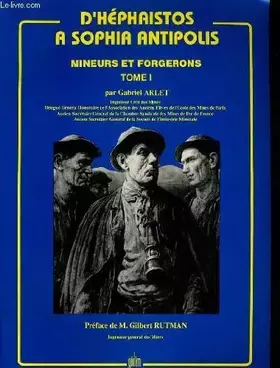 Couverture du produit · D'HEPHAISTOS A SOPHIA ANTIPOLIS - MINEURS ET FORGERONS TOME I