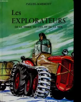 Couverture du produit · Les explorateurs de la terre, du ciel et de la mer