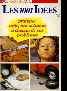 Couverture du produit · Les 1001 idees. pratique, utile, une solution a chacun de vos problemes