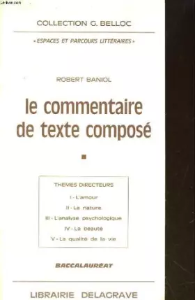 Couverture du produit · LE COMMENTAIRE DE TEXTE COMPOSE. BACCALAUREAT