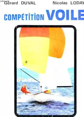 Couverture du produit · COMPETITION VOILE. DES DEBUTS EN REGATE A LA HAUTE COMPETITION