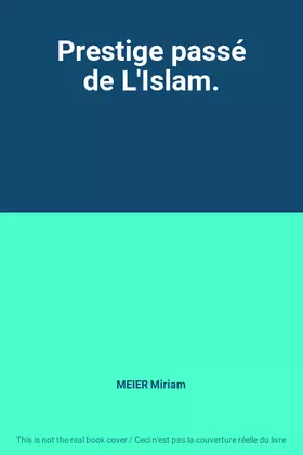 Couverture du produit · Prestige passé de L'Islam.