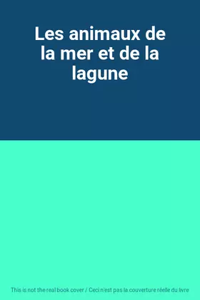 Couverture du produit · Les animaux de la mer et de la lagune