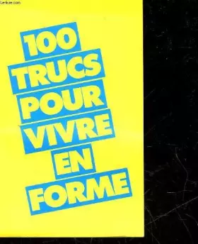 Couverture du produit · 100 trucs pour vivre en forme