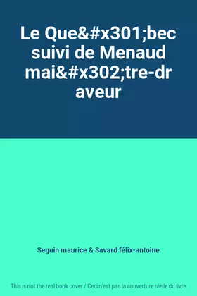 Couverture du produit · Le Québec suivi de Menaud maître-draveur