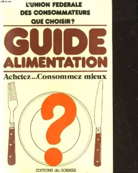 Couverture du produit · Guide-alimentation - achetez, consommez mieux