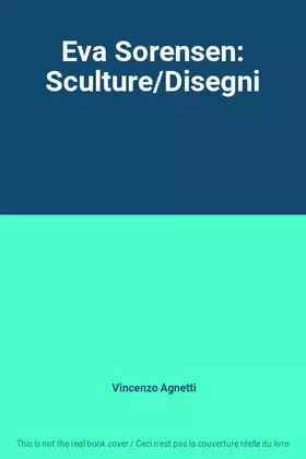 Couverture du produit · Eva Sorensen: Sculture/Disegni