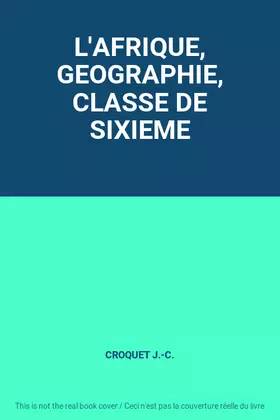 Couverture du produit · L'AFRIQUE, GEOGRAPHIE, CLASSE DE SIXIEME