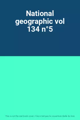 Couverture du produit · National geographic vol 134 n°5