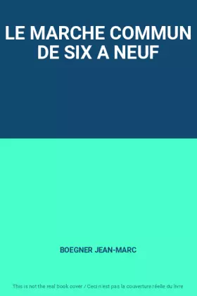 Couverture du produit · LE MARCHE COMMUN DE SIX A NEUF