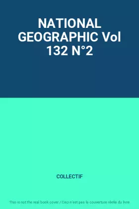 Couverture du produit · NATIONAL GEOGRAPHIC Vol 132 N°2