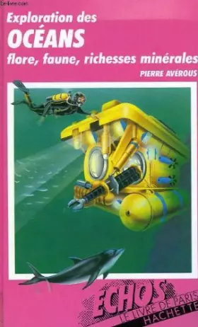 Couverture du produit · Exploration des oceans: flore, faune, richesses minerales