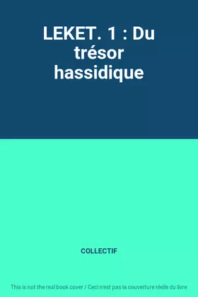 Couverture du produit · LEKET. 1 : Du trésor hassidique