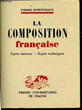 Couverture du produit · La composition française. Sujets moraux, sujets techniques