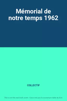 Couverture du produit · Mémorial de notre temps 1962