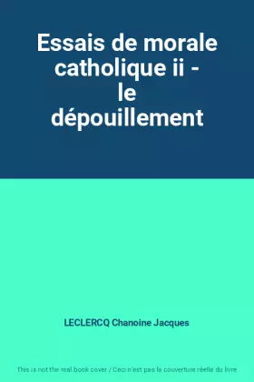 Couverture du produit · Essais de morale catholique ii - le dépouillement