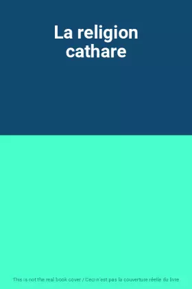 Couverture du produit · La religion cathare